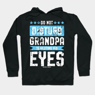 Do Not Disturb Grandpa Is Resting His Eyes Hoodie